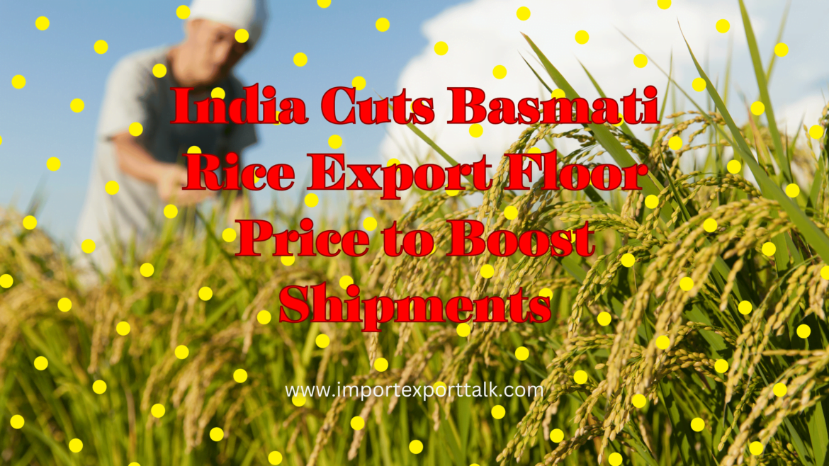 India Cuts Basmati Rice Export Floor Price