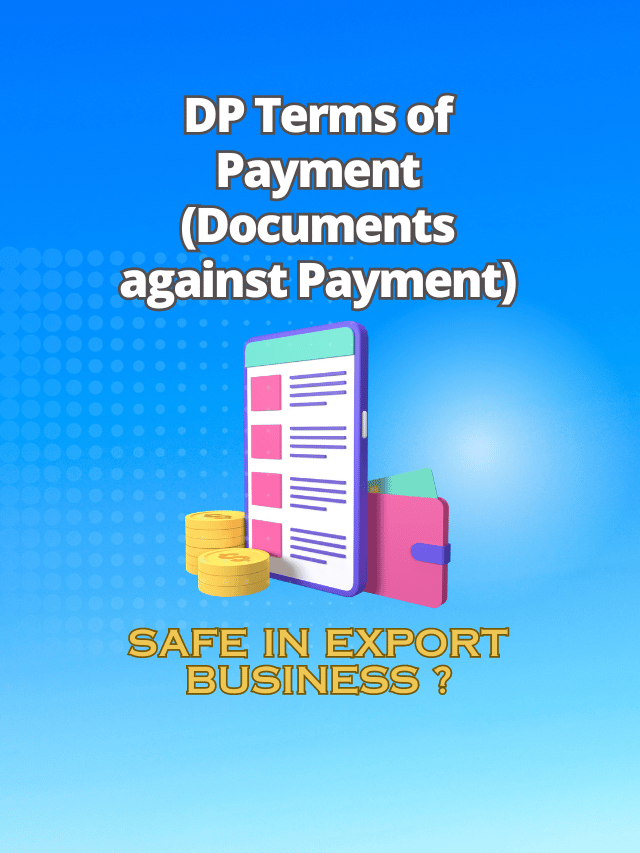 Is DP Terms of Payment Safe in Export Business?